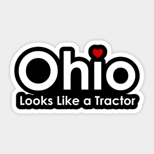 Ohio Looks Like a Tractor Funny Ohioan State of Ohio Sticker